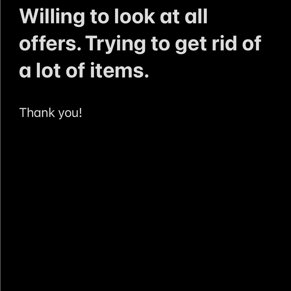 Willing to look at all offers. Trying to sell through as many items as possible.